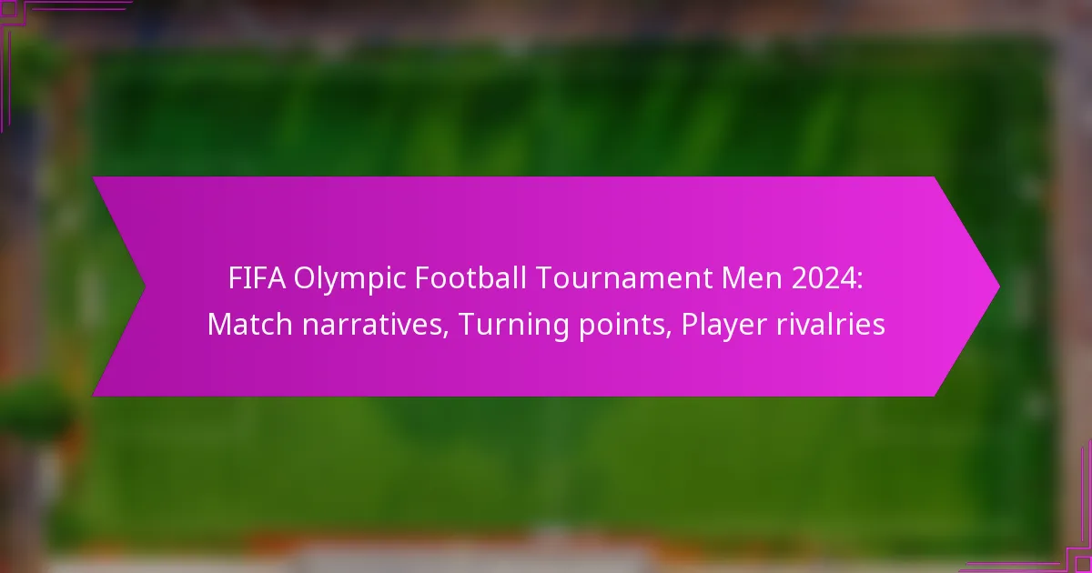 FIFA Olympic Football Tournament Men 2024: Match narratives, Turning points, Player rivalries