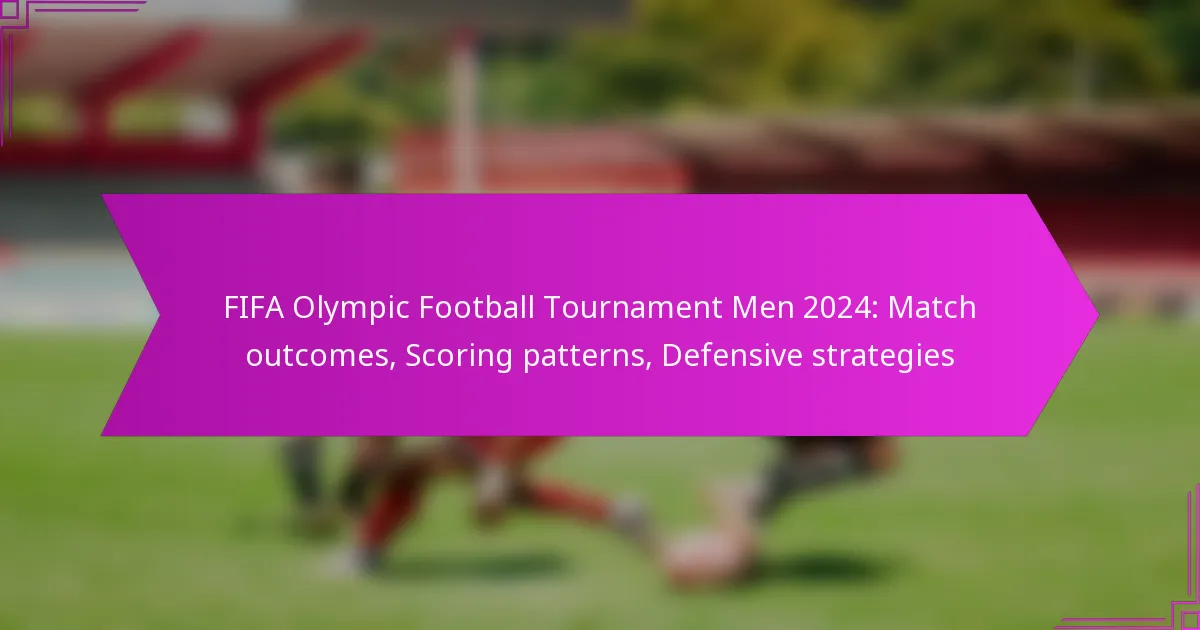 FIFA Olympic Football Tournament Men 2024: Match outcomes, Scoring patterns, Defensive strategies