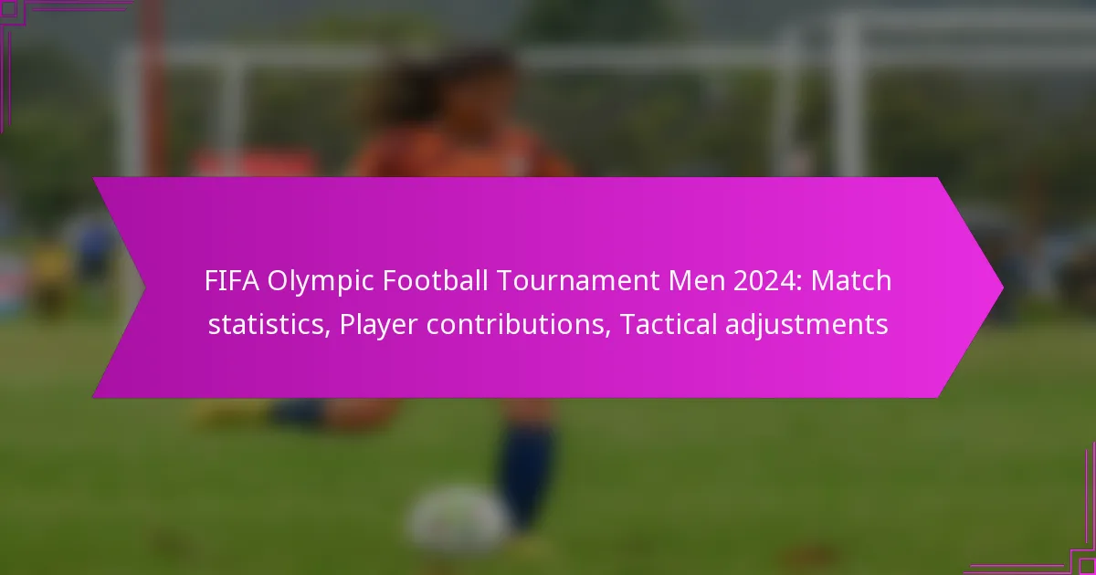 FIFA Olympic Football Tournament Men 2024: Match statistics, Player contributions, Tactical adjustments