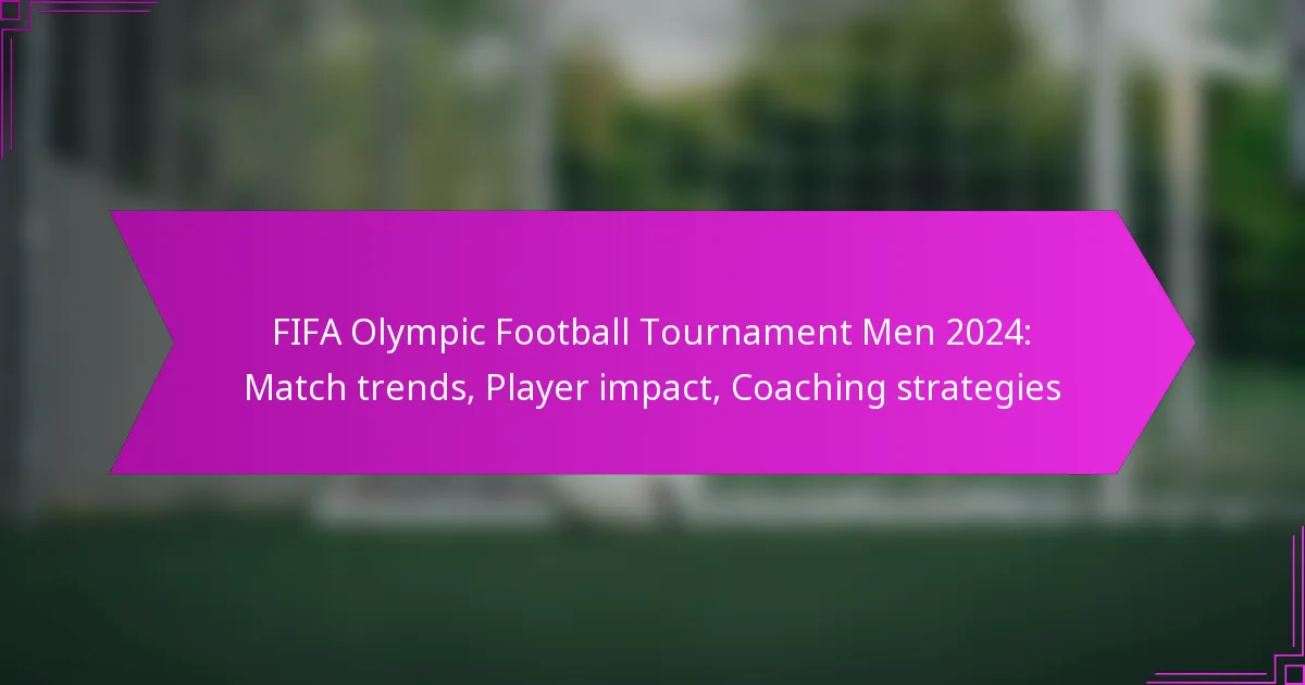 FIFA Olympic Football Tournament Men 2024: Match trends, Player impact, Coaching strategies