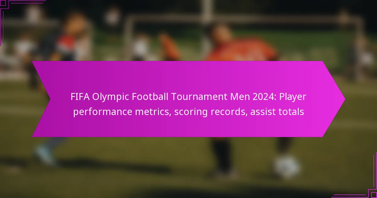 FIFA Olympic Football Tournament Men 2024: Player performance metrics, scoring records, assist totals