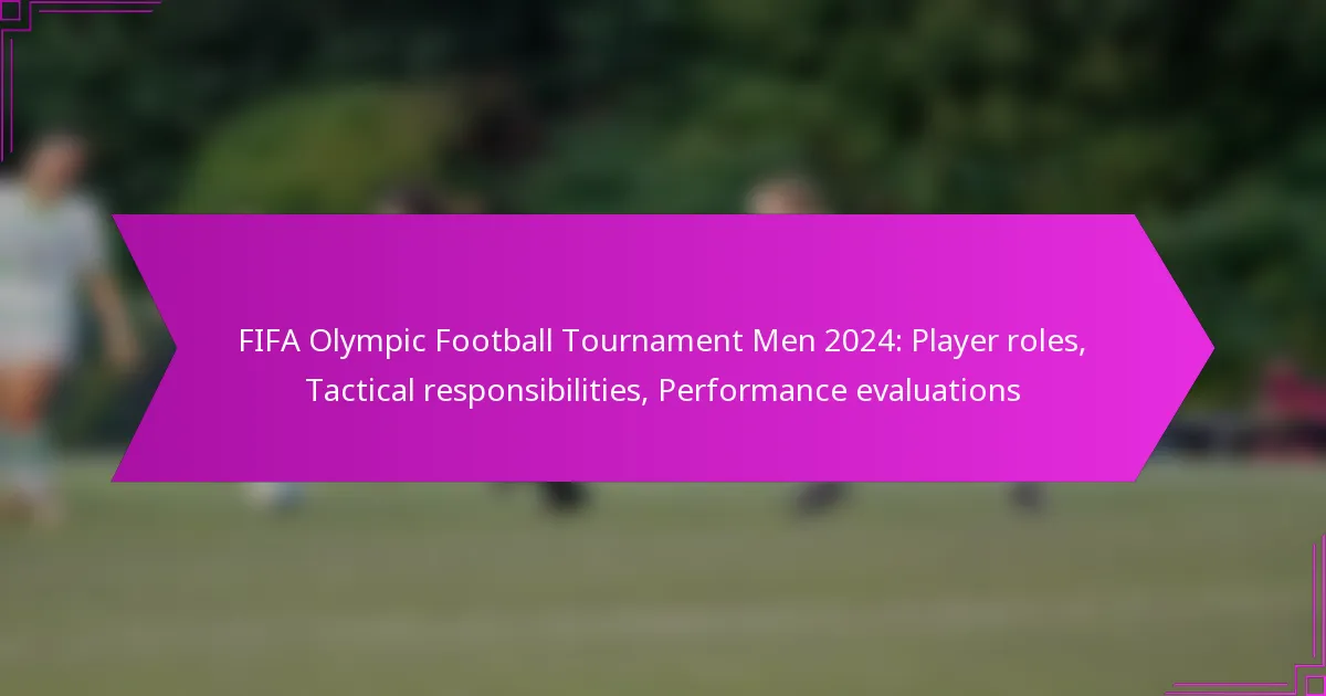 FIFA Olympic Football Tournament Men 2024: Player roles, Tactical responsibilities, Performance evaluations