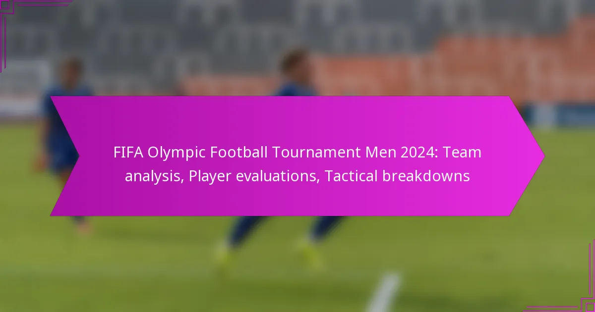 FIFA Olympic Football Tournament Men 2024: Team analysis, Player evaluations, Tactical breakdowns