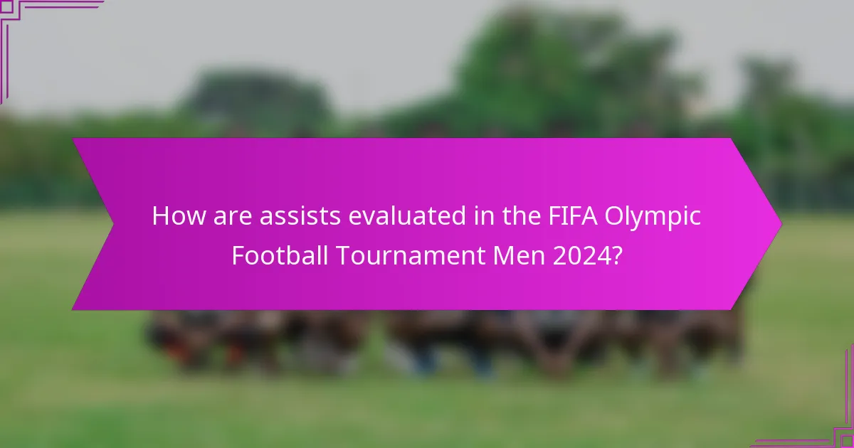 How are assists evaluated in the FIFA Olympic Football Tournament Men 2024?