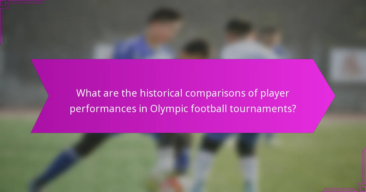 What are the historical comparisons of player performances in Olympic football tournaments?