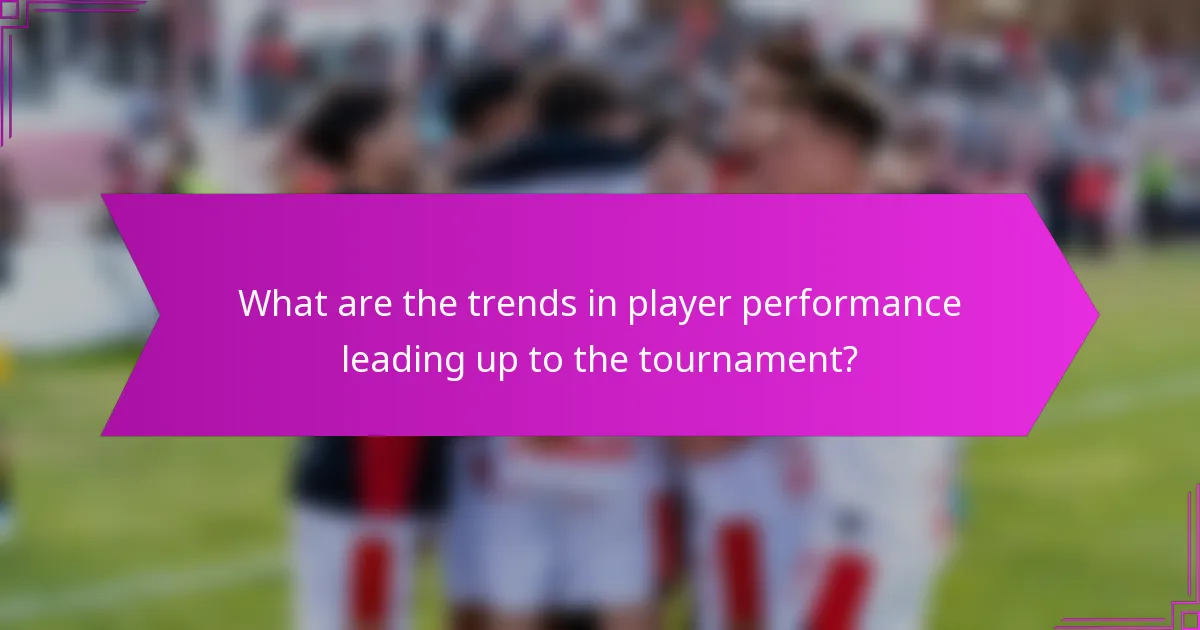 What are the trends in player performance leading up to the tournament?