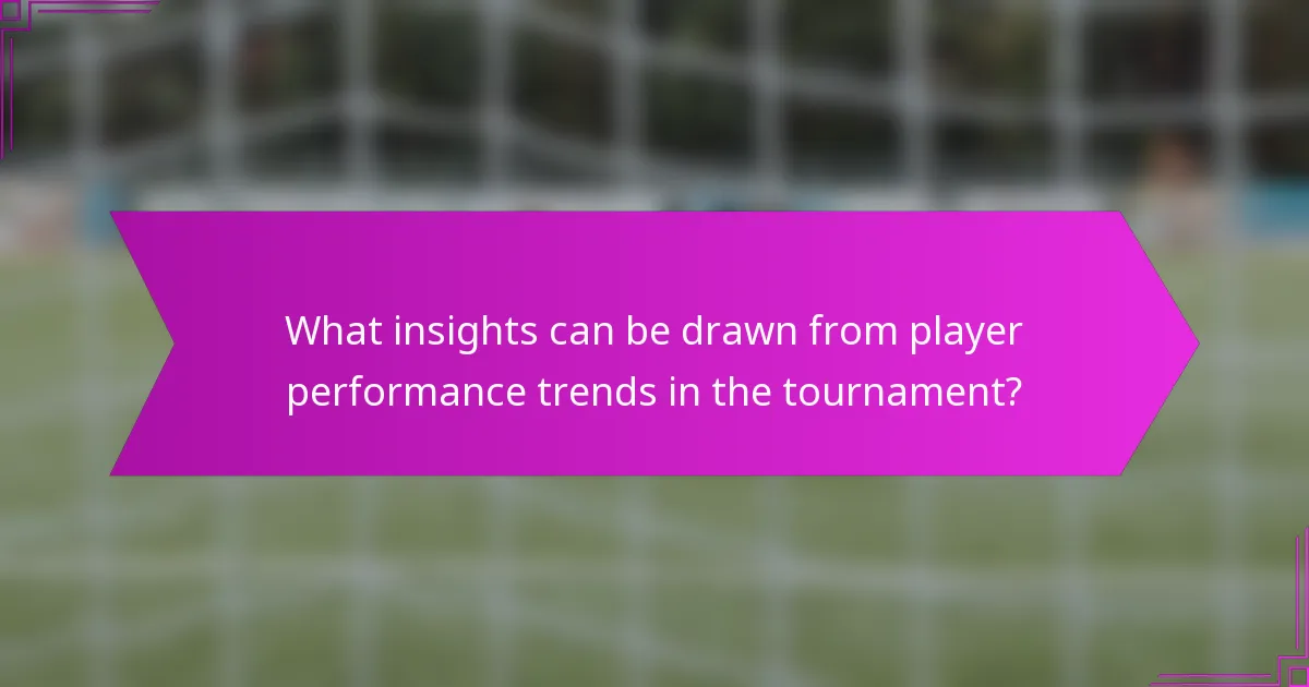 What insights can be drawn from player performance trends in the tournament?