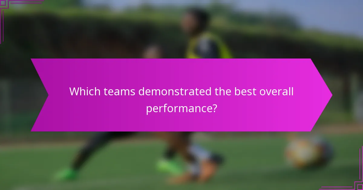 Which teams demonstrated the best overall performance?